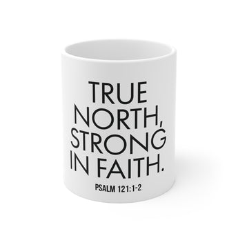 True North Strong in Faith Christian Mug | Psalm 121:1-2 Scripture Gift 11oz White