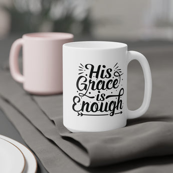 Faith Culture - His Grace Is Enough - Christian Ceramic Coffee Mug (11oz\15oz\20oz)