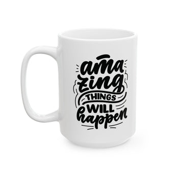 Faith Culture - Amazing Things Will Happen - Thanksgiving Inspirational Christian Mug, 11oz and 15oz