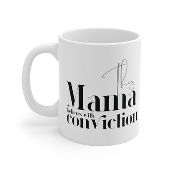 Faith Culture - This Mama Believes with Conviction - Christian Ceramic Mug (11oz)