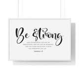 Be Strong Script framed Bible verse wall art, Joshua 1:9, black lettering on white with a white wooden frame