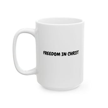 Faith Culture – Freedom in Christ Christian Mug – Bold Daily Reminder, 11oz & 15oz 15oz