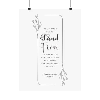 Faith Culture Stand Firm 1 Corinthians 16:13 14 Christian Matte Poster | Be Courageous Be Strong Scripture Wall Art Print