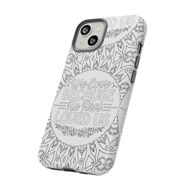 We Love Because He First Loved Us Christian Tough Phone Case