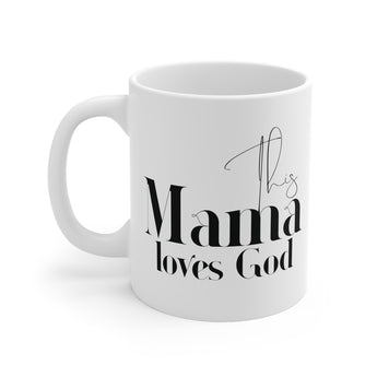 Faith Culture - This Mama Loves God - Christian Ceramic Mug (11oz)