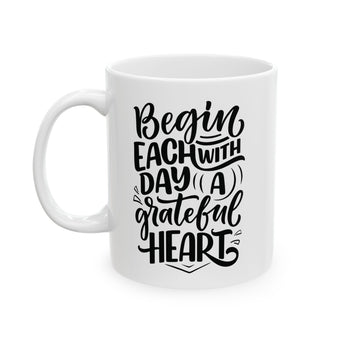 Faith Culture - Begin Each Day with a Grateful Heart - Christian Thanksgiving Mug, 11oz and 15oz