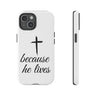 Because He Lives Tough Case iPhone 15 Glossy