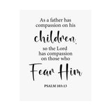 Faith Culture - Psalm 103:13 Christian Poster Father’s Compassion Scripture Wall Art 11″ x 14″ Matte