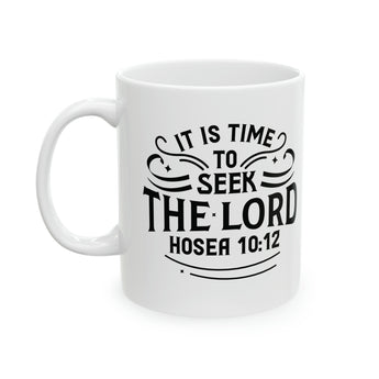 Faith Culture - It Is Time To Seek The Lord- Hosea 10:12 Christian Ceramic Coffee Mug 11oz