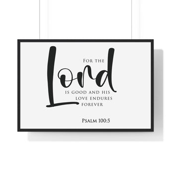 The Lord Is Good framed Christian wall art, Psalm 100:5, black lettering on white with a black wooden frame