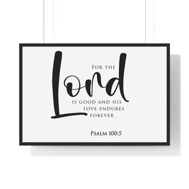 The Lord Is Good framed Christian wall art, Psalm 100:5, black lettering on white with a black wooden frame