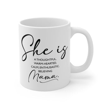 Faith Culture - She is a Thoughtful, Warm-hearted, Calm, Enthusiastic, Believing Mama - 11oz Christian Coffee Mug