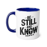 Faith Culture - Be Still and Know - Psalm 46:10 - Christian Accent Coffee Mug, 11oz