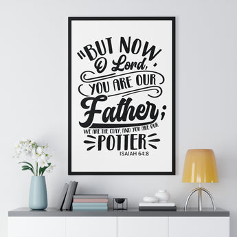 Faith Culture - Isaiah 64:8 - You Are Our Father, We Are the Clay - Christian Vertical Framed Wall Art
