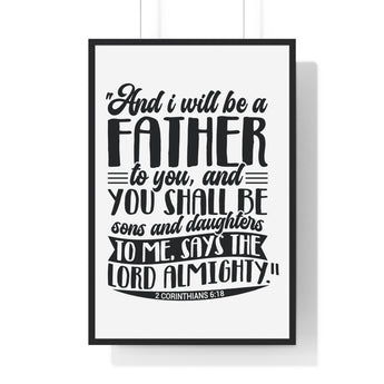 Faith Culture - 2 Corinthians 6:18 - I Will Be a Father to You - Christian Vertical Framed Wall Art
