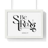 Be Strong and Courageous Bold framed Christian wall art, Joshua 1:9, black lettering on white with a white wooden frame