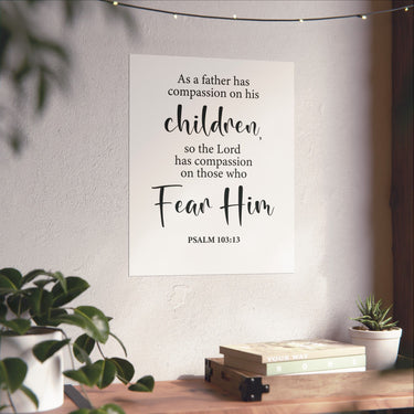 Faith Culture - Psalm 103:13 Christian Poster Father’s Compassion Scripture Wall Art