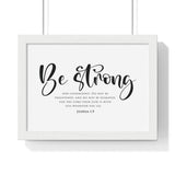Be Strong Script framed Christian wall art, Joshua 1:9, black lettering on white with a white wooden frame