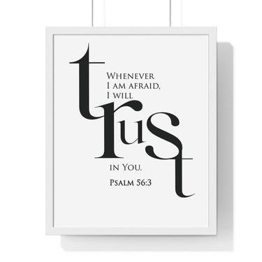 When I Am Afraid framed Bible verse wall art inspired by Psalm 56:3, white frame with black and white scripture typography