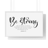 Be Strong Script framed Bible verse wall art, Joshua 1:9, black lettering on white with a white wooden frame