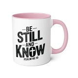 Faith Culture - Be Still and Know - Psalm 46:10 - Christian Accent Coffee Mug, 11oz Pink 11oz