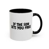 Faith Culture - If the Son Sets You Free Christian Mug, 11oz & 15oz | John 8:36 Inspired Accent Mug 11oz Black
