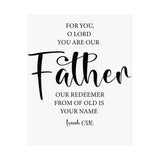 Faith Culture - Isaiah 63:16 Christian Poster You Are Our Father Scripture Wall Art 16″ x 20″ Matte