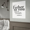 I Will Be a Father to You Wall Poster | 2 Corinthians 6:18 Christian Decor 16" x 20" (Vertical)