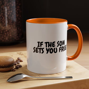 Faith Culture - If the Son Sets You Free Christian Mug, 11oz & 15oz | John 8:36 Inspired Accent Mug 11oz Orange