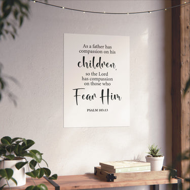 Faith Culture - Psalm 103:13 Christian Poster Father’s Compassion Scripture Wall Art 18″ x 24″ Matte