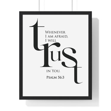 When I Am Afraid framed Christian wall art inspired by Psalm 56:3, black frame with black and white scripture typography