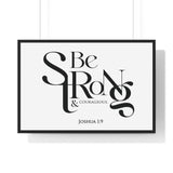 Be Strong and Courageous Bold framed Christian wall art, Joshua 1:9, black lettering on white with a black wooden frame