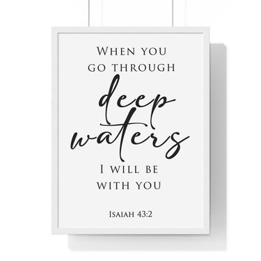Deep Waters framed Bible verse wall art inspired by Isaiah 43:2, white frame with black and white scripture typography