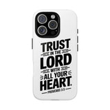 Faith Culture – Trust in the Lord Proverbs 3:5 Christian Tough Phone Case