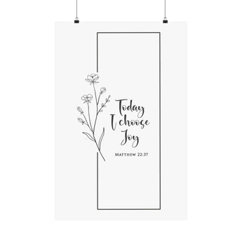 Faith Culture Today I Choose Joy Matthew 22:37 Christian Matte Poster | Minimal Floral Scripture Wall Art Print