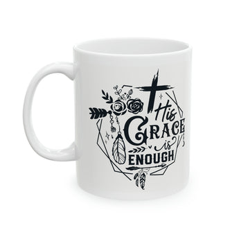 His Grace Is Enough - 2 Corinthians 12:9 Christian Ceramic Coffee Mug, 11oz