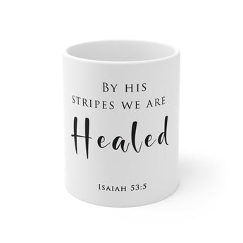 Faith Culture By His Stripes We Are Healed Mug – White | Isaiah 53:5 Christian Comfort Cup