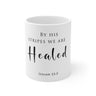 By His Stripes We Are Healed Mug | Isaiah 53:5 Christian Coffee Mug 11oz White