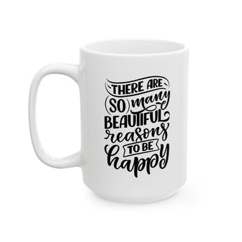 Faith Culture - So Many Beautiful Reasons to Be Happy - Christian Thanksgiving Mug, 11oz and 15oz