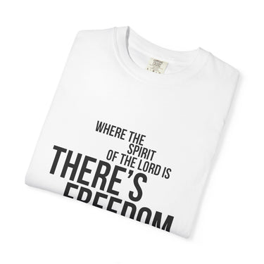Where the Spirit Is There’s Freedom T-Shirt | 2 Corinthians 3:17 Christian Apparel