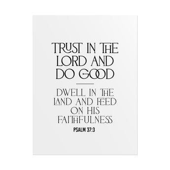 Trust in the Lord and Do Good Wall Poster | Psalm 37:3