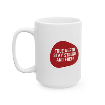 Faith Culture – True North Stay Strong and Free Mug – 11oz & 15oz | Bold Canadian Motto Cup 15oz