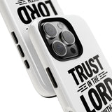 Faith Culture – Trust in the Lord Proverbs 3:5 Christian Tough Phone Case