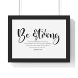 Be Strong Script framed Christian wall art, Joshua 1:9, black lettering on white with a black wooden frame