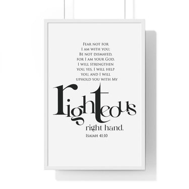 His Righteous Right Hand framed Christian wall art inspired by Isaiah 41:10, white frame with black and white scripture typography