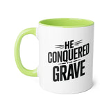 Faith Culture - He Conquered the Grave - Christian Accent Coffee Mug, 11oz