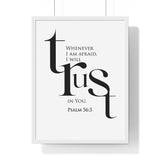 When I Am Afraid framed Christian wall art inspired by Psalm 56:3, white frame with black and white scripture typography
