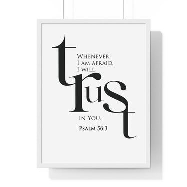 When I Am Afraid framed Christian wall art inspired by Psalm 56:3, white frame with black and white scripture typography