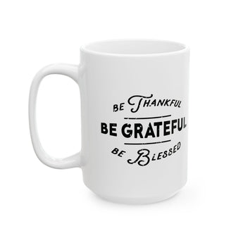 Faith Culture - Be Thankful, Be Grateful, Be Blessed - Christian Thanksgiving Mug, 11oz and 15oz