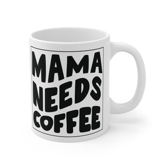 Faith Culture - Mama Needs Coffee - Christian Ceramic Mug 11oz